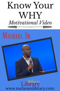 motivational video, know your why, michael jr., the why of ministering, why do we minister, how to minister, purpose of ministering, video, relief society, serving others, setting goals, www.melanieslibrary.com