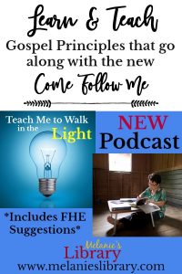 Teach Me to Walk in the Light Podcast, The Church of Jesus Christ of Latter-day Saints, Devotionals, FHE, Family Home Evening, Gospel Teaching, Teaching the Savior's Way, Teaching No Greater Call, Come Follow Me, Gospel Doctrine Lesson Helps, Primary, YW, Young Womens, Relief Society, Sacrament Talks, Inspirational, Motivational